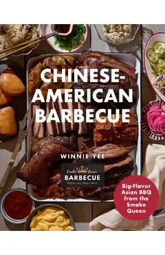 Chinese-American Barbecue: Big-Flavor Asian BBQ from the Smoke Queen - Winnie Yee