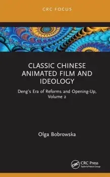 Chinese Animated Film and Ideology. Tradition, Innovation, and Interculturality, Hardback/Olga Bobrowska