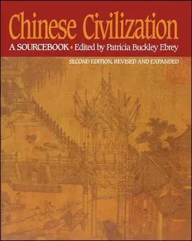 Chinese Civilization: A Sourcebook, Paperback/Ebrey, Patricia Buckley