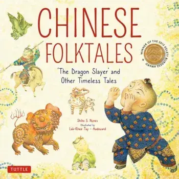 Chinese Folktales: The Dragon Slayer and Other Timeless Tales, Hardcover/Shiho S. Nunes