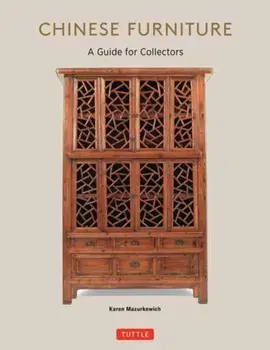 Chinese Furniture. A Guide to Collecting Antiques, Paperback/Karen Mazurkewich