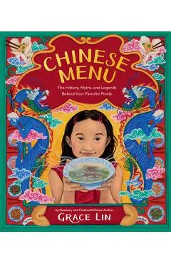 Chinese Menu: The History, Myths, and Legends Behind Your Favorite Foods - Grace Lin