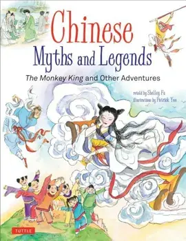 Chinese Myths and Legends: The Monkey King and Other Adventures, Hardcover/Shelley Fu