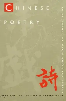 Chinese Poetry, 2nd ed., Revised. An Anthology of Major Modes and Genres, Paperback/***