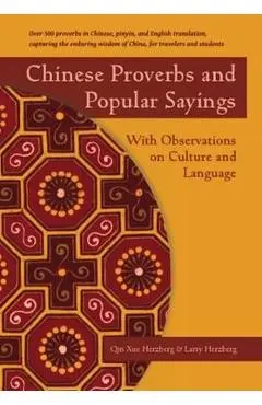 Chinese Proverbs and Popular Sayings: With Observations on Culture and Language - Qin Xue Herzberg