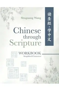 Chinese Through Scripture: Workbook (Simplified Characters) - Shuguang Wang
