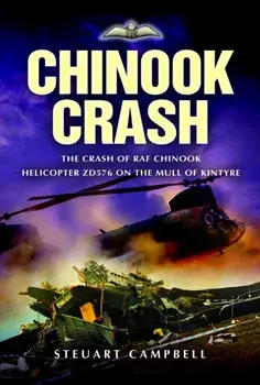 Chinook Crash. The Crash of RAF Chinook Helicopter ZD576 on the Mull of Kintyre, Paperback/Steuart Campbell