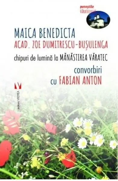 Chipuri de lumina la Manastirea Varatec | Zoe Dumitrescu-Busulenga