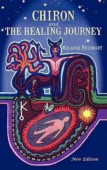 Chiron and the Healing Journey, Hardcover/Melanie Reinhart
