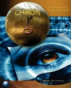 Chiron: The Wisdom of a Deeply Open Heart, Paperback/Adam Gainsburg