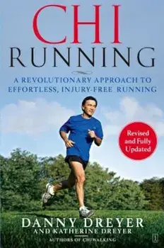 ChiRunning: A Revolutionary Approach to Effortless, Injury-Free Running, Paperback/Danny Dreyer