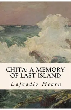 Chita: A Memory of Last Island - Lafcadio Hearn