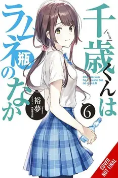 Chitose Is in the Ramune Bottle, Vol. 6, Paperback/Hiromu