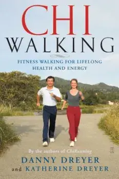 Chiwalking: The Five Mindful Steps for Lifelong Health and Energy, Paperback/Danny Dreyer