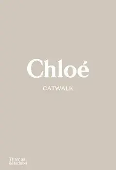Chloe Catwalk. The Complete Collections, Hardback/Lou Stoppard