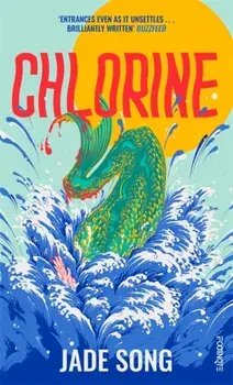 Chlorine. 'Entrances even as it unsettles' – Buzzfeed, Paperback/Jade Song