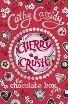 Chocolate Box Girls: Cherry Crush, Paperback/Cathy Cassidy