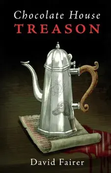 Chocolate House Treason. A Mystery of Queen Anne's London, Paperback/David Fairer