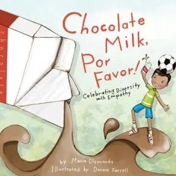 Chocolate Milk, Por Favor: Celebrating Diversity with Empathy, Paperback/Maria Dismondy