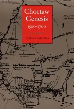 Choctaw Genesis: 1500-1700, Paperback/Patricia Kay Galloway