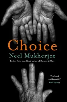 Choice, Paperback/Neel Mukherjee