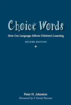 Choice Words. How Our Language Affects Children’s Learning, 2 ed, Paperback/Peter Johnston