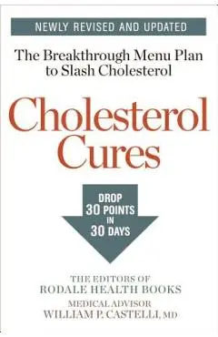 Cholesterol Cures: Featuring the Breakthrough Menu Plan to Slash Cholesterol by 30 Points in 30 Days - Editors Of Rodale Health Books