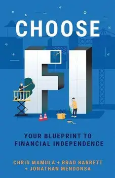 Choose FI: Your Blueprint to Financial Independence, Paperback/Chris Mamula
