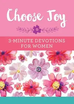 Choose Joy: 3-Minute Devotions for Women, Paperback/Compiledby Barbour Staff