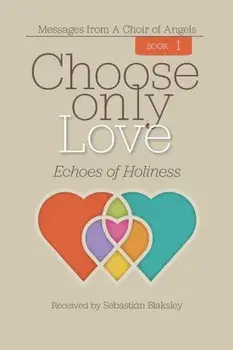 Choose Only Love: Echoes of Holiness, Paperback/Sebastian Blaksley