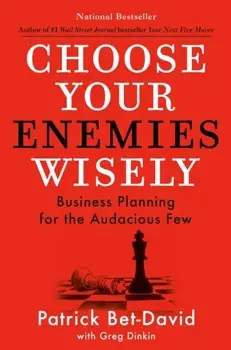 Choose Your Enemies Wisely. Business Planning for the Audacious Few, Hardback/Greg Dinkin