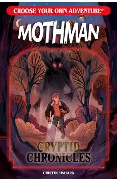 Choose Your Own Adventure Cryptid Chronicles: Mothman - Cristin Bishara