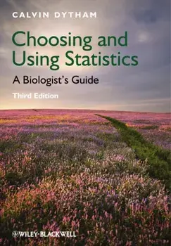 Choosing and Using Statistics. A Biologist's Guide, Paperback/Calvin Dytham