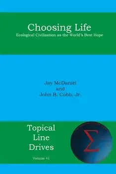 Choosing Life: Ecological Civilization as the World's Best Hope, Paperback/John B. Cobb