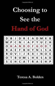Choosing to See the Hand of God, Paperback/Teresa Bolden