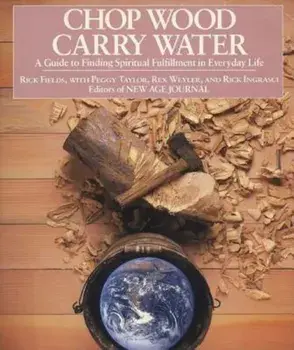 Chop Wood, Carry Water, Paperback/Rick Fields