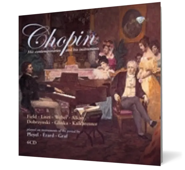Chopin: His contemporaries and his instruments (Pleyel, Erard and Graf) (6 CD)