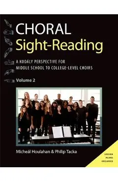 Choral Sight Reading: A Kodály Perspective for Middle School to College-Level Choirs, Volume 2 - Micheál Houlahan