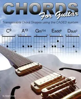Chords for Guitar: Transposable Chord Shapes Using the Caged System, Paperback/Gareth Evans