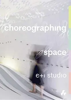 Choreographing Space, Paperback/e+i studio