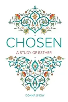 Chosen: A Study of Esther, Paperback/Donna Snow