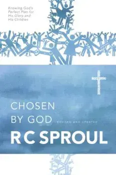 Chosen by God, Paperback/R. C. Sproul