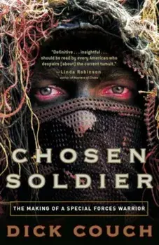 Chosen Soldier: The Making of a Special Forces Warrior, Paperback/Dick Couch