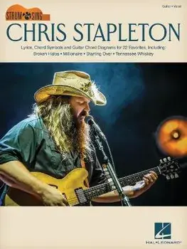 Chris Stapleton: Strum & Sing Guitar Songbook with Lyrics, Chord Symbols & Chord Diagrams for 22 Favorites, Paperback/Chris Stapleton