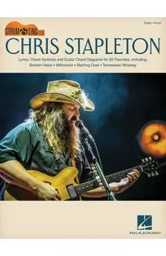 Chris Stapleton: Strum & Sing Guitar Songbook with Lyrics, Chord Symbols & Chord Diagrams for 22 Favorites - Chris Stapleton
