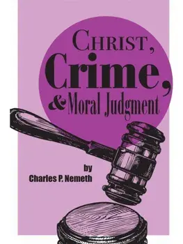 Christ, Crime, and Moral Judgment, Paperback/Charles P. Nemeth