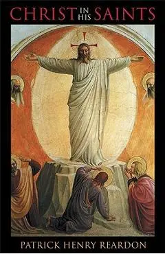 Christ in His Saints - Patrick Henry Reardon