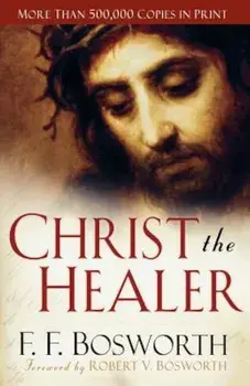 Christ the Healer, Paperback/F. F. Bosworth
