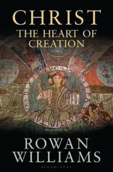 Christ the Heart of Creation, Hardcover/Rowan Williams