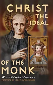 Christ the Ideal of the Monk (Unabridged): Spiritual Conferences on the Monastic and Religious Life, Hardcover/Columba Marmion